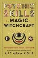 Image of psychic skills for magic and witchcraft developing your spirit intuition an
