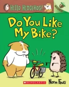 Image of Hello, Hedgehog: Do You Like My Bike?