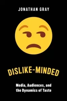 Image of Dislike-Minded : Media, Audiences, and the Dynamics of Taste