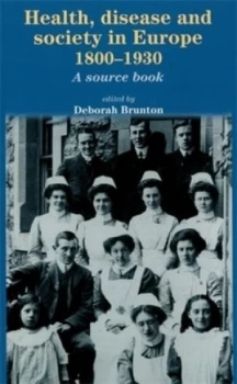 Image of Health Disease and Society in Europe 1800-1930 by Deborah Brunton Paperback