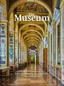Image of The Museum : From its Origins to the 21st Century