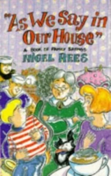 Image of As We Say in Our House by Nigel Rees Paperback