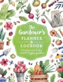 Image of The Gardener's Planner and Logbook : A 5-Year Record and Tracker of Your Garden