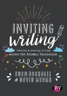 Image of Inviting Writing : Teaching and Learning Writing Across the Primary Curriculum