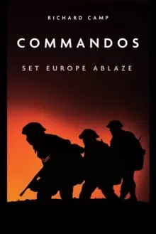 Image of The Commandos: Set Europe Ablaze