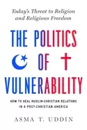 Image of politics of vulnerability how to heal muslim christian relations in a post