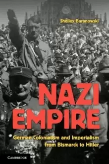 Image of Nazi Empire : German Colonialism and Imperialism from Bismarck to Hitler