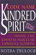 Image of code name kindred spirit inside the chinese nuclear espionage scandal