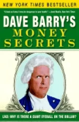 Image of dave barrys money secrets like why is there a giant eyeball on the dollar