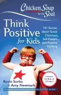 Image of chicken soup for the soul think positive for kids 101 stories about good de