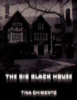 Image of The Big Black House by Tina Chimento Book