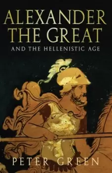 Image of Alexander the Great and the Hellenistic Age - Peter Green - Paperback - Used