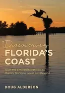 Image of discovering floridas coast from the emerald northwest to miamis biscayne je
