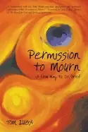 Image of permission to mourn a new way to do grief