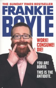 Image of Work Consume Die by Frankie Boyle Paperback