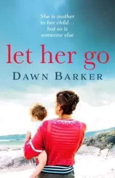 Image of Let her go by Dawn Barker