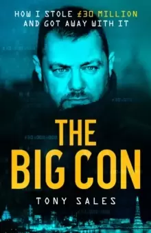 Image of The Big Con : How I stole GBP30 million and got away with it