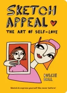 Image of Sketch Appeal: The Art of Self-Love : Sketch and express yourself like never before!