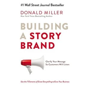 Image of Building a Storybrand: Clarify Your Message So Customers Will Listen by Donald Miller (Paperback, 2017)