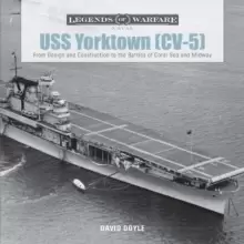 Image of USS Yorktown (CV-5): From Design and Construction to the Battles of Coral Sea and Midway