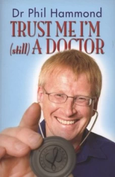 Image of Trust Me Im still a Doctor by Phil Hammond Paperback
