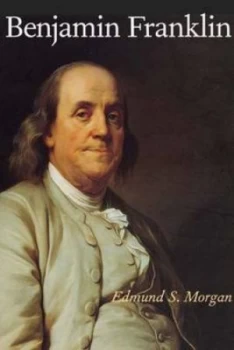 Image of Benjamin Franklin by Edmund S. Morgan Hardback