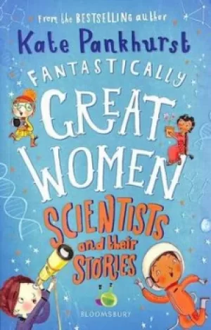 Image of Fantastically great women scientists and their stories by Kate Pankhurst