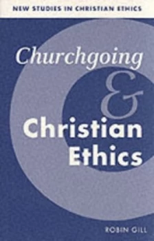 Image of Churchgoing and Christian Ethics by Robin Gill Paperback