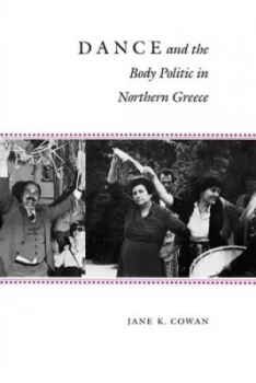 Image of Dance and the Body Politic in Northern Greece by Jane K. Cowan Paperback