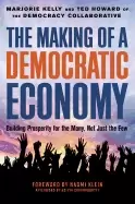 Image of making of a democratic economy how to build prosperity for the many not th
