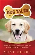 Image of dog tales inspirational stories of humor adventure and devotion