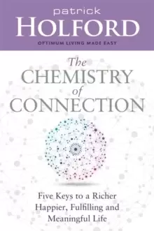 Image of The Chemistry of Connection : Five Keys to a Richer, Happier, Fulfilling and Meaningful Life