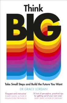 Image of Think Big : Take Small Steps and Build the Future You Want
