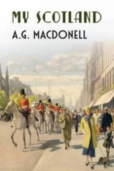 Image of My Scotland by Archibald Gordon Macdonell Paperback