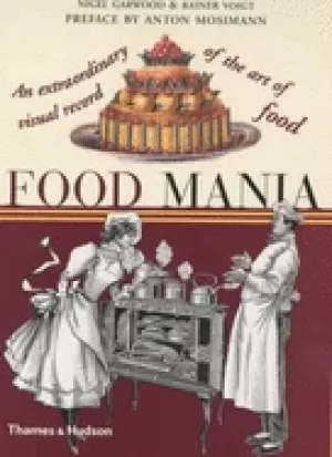 Image of food mania an extraordinary visual record of the art of food