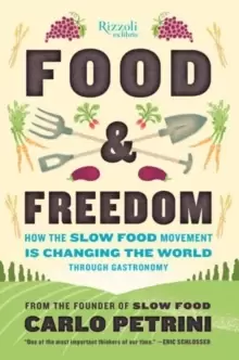 Image of Food & Freedom : How the Slow Food Movement Is Changing the World Through Gastronomy