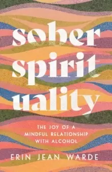 Image of Sober Spirituality - The Joy of a Mindful Relationship with Alcohol
