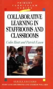Image of Collaborative Learning in Staffrooms and Classrooms by Colin Biott and Patrick Easen Book