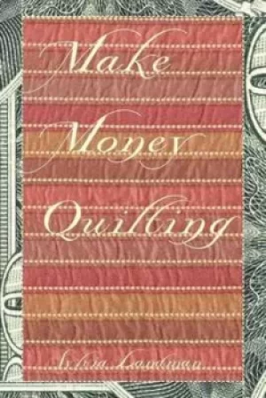 Image of Make money quilting by Sylvia Landman
