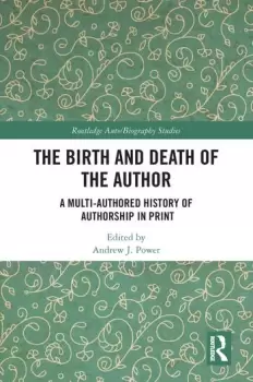 Image of The Birth and Death of the AuthorA Multi-Authored History of Authorship in Print