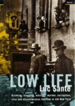Image of Low Life by Luc Sante Paperback