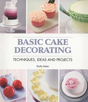 Image of Basic Cake Decorating by Shelly Baker Paperback