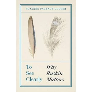 Image of To See Clearly Why Ruskin Matters Hardback 2019