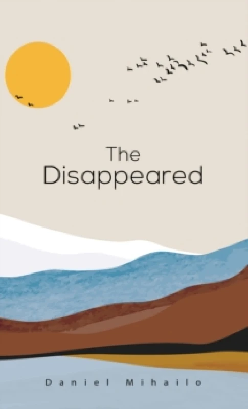 Image of The Disappeared. Hardback. By Daniel Mihailo Books
