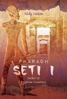 Image of Pharaoh Seti I : Father of Egyptian Greatness