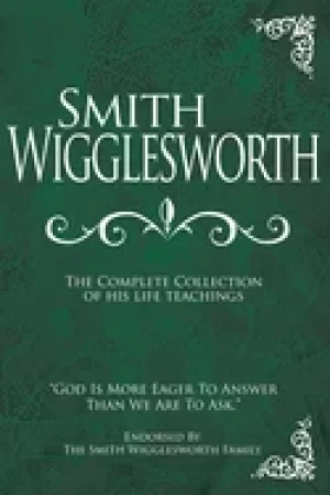 Image of smith wigglesworth the complete collection of his life teachings