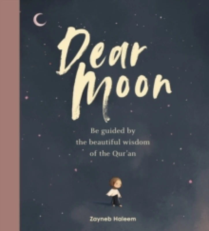 Image of Dear Moon : Be inspired by the beautiful wisdom of the Quran Hardback