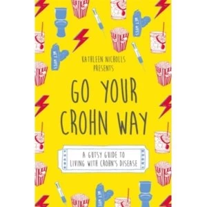 Image of Go Your Crohn Way : A Gutsy Guide to Living with Crohns Disease