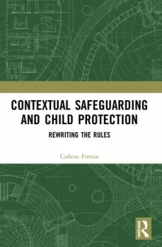 Image of Contextual Safeguarding and Child ProtectionRewriting the Rules