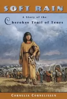 Image of Soft Rain : A Story of the Cherokee Trail of Tears